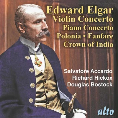 Richard HickoxElgar Violin Concerto, Piano Concerto, Polonia, Civic Fanfare, Crown of India