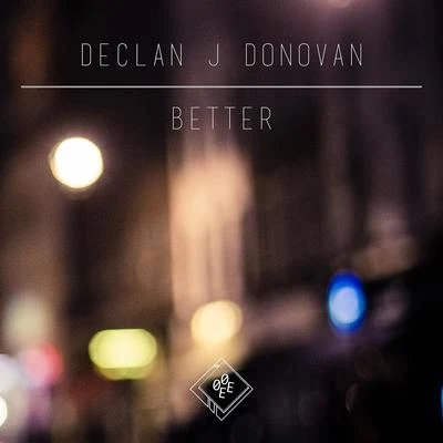 Declan J Donovan/Tep NoBetter