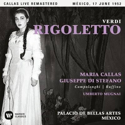 Luciana Serra/Rita Noel/Maria CallasVerdi: Rigoletto (1952 - Mexico City) - Callas Live Remastered