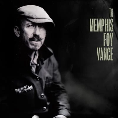 Foy VanceTo Memphis