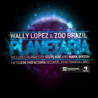 Zoo Brazil/Tiddey/Ali Wilson/Wender/Il Santo/Bobina/Sied van Riel/Robbie Rivera/Yves Eaux/Steve KaetzelPlanetaria