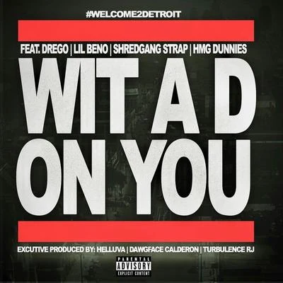 DregoWit a D on You (feat. Drego, Lil Beno, shredgang strap & HMG Dunnies)