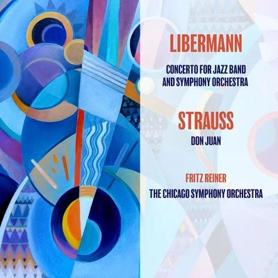 The Chicago Symphony OrchestraLiebermann: Concerto for Jazz Band and Symphony OrchestraRichard Strauss: Don Juan