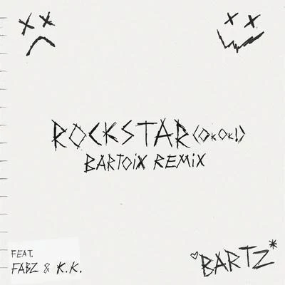 BartzRockstar (feat. Fabz & K.K.) [OkOk] (Bartoix Remix)