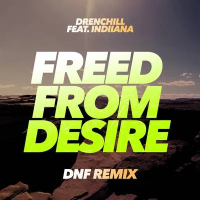 Indiiana/DrenchillFreed From Desire (DNF Remixes)