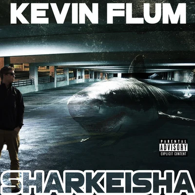 Kevin FlumWenzdaySharkeisha