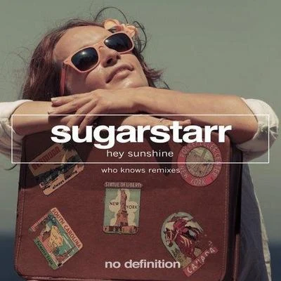 Sugarstarr/Samantha Nova/Stage RockersHey Sunshine (Who Knows Remix)