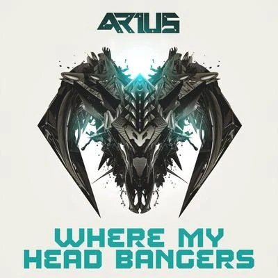 AriusWhere My Head Bangers