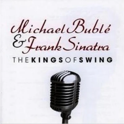 Michael BubléThe Kings Of Swing (with Frank Sinatra)