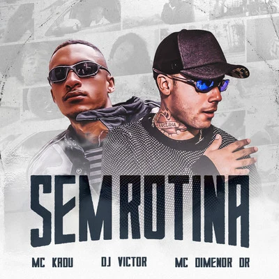 Mc KaduDj VictorMc Dimenor DrMc Nathan ZKMc MagalMc RuzikaMC LemosSem Rotina