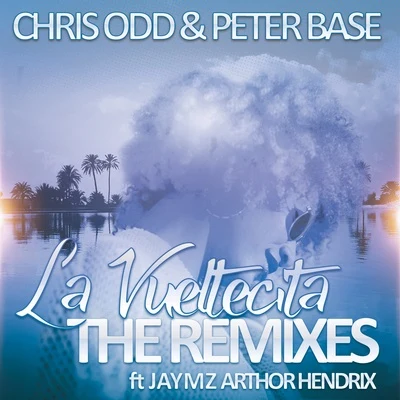 Chris Odd/Larsson (BE)/Sha/Dario Nunez/D.A.V.E. The Drummer/Paul Thomas/Elton Smith/Mr. Z/JoeySuki/Paul OakenfoldLa Vueltecita - The Remixes (feat. Jaymz Arthor Hendrix)