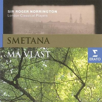 London Classical PlayersSir Roger NorringtonSchütz Choir of LondonSmetana - Má Vlast