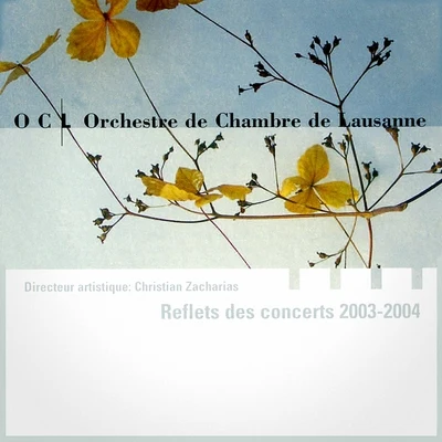 Pierre Amoyal/Orchestre de Chambre de Lausanne/Marielle Nordmann/Armin Jordan/Helga Storck/Klaus StorckReflets des concerts 2003 - 2004 (Live)