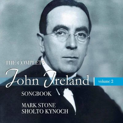 James Gilchrist/Ashley Riches/Mark Stone/Gerald Finley/Simon Lepper/Michael Chance/Lawrence Zazzo/Andrew StaplesThe Complete John Ireland Songbook, Vol. 2