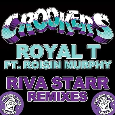 CrookersUniiqu3Royal T (feat. Rosin Murphy) [Riva Starr Remixes]