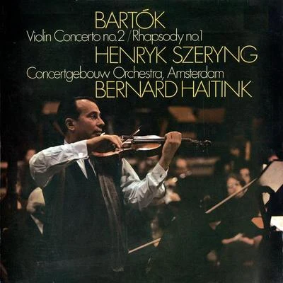 Bernard HaitinkDmitri ShostakovichConcertgebouworkestBartók: Violin Concerto No. 2; Rhapsody No. 1