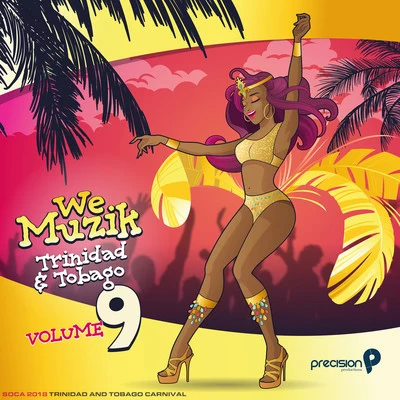 Precision Productions/Kerwin Du BoisWe Muzik (Soca 2018 Trinidad and Tobago Carnival), Vol. 9