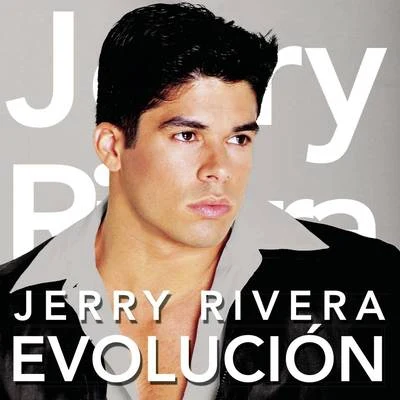 Jerry RiveraEvolución