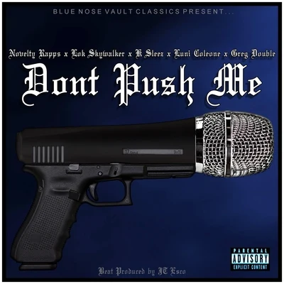 Greg DoubleDont Push Me (feat. Luni Coleone, Lok Skywalker, K Sleez & Greg Double)