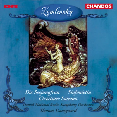 Thomas DausgaardZEMLINSKY: Seejungfrau (Die)SinfoniettaSarema: Overture