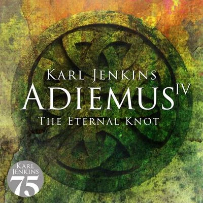 Karl JenkinsAdiemus IV - The Eternal Knot