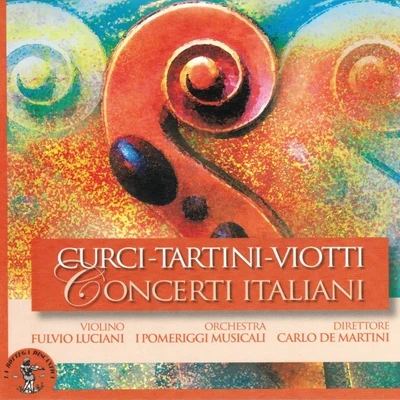 Fulvio LucianiAlberto Curci, Giuseppe Tartini e Giovanni Battista Viotti : Concerti Italiani