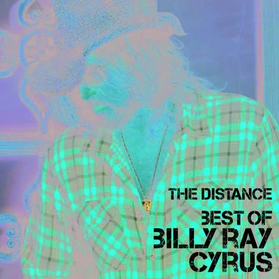 Billy Ray Cyrus/Alison Krauss/Brad Paisley/Trisha Yearwood/Miley Cyrus/Phil Stacey/Josh Gracin/Bucky Covington/Faith Hill/Little Big TownBest Of The Distance