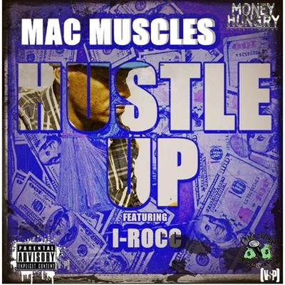 Mac MusclesHustle Up (feat. I-Rocc)