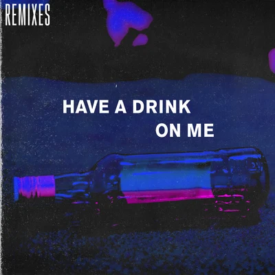 2Cold/Kronic/A$en/李昂立LeonLee/BIG Shivy/Maikon Flocka FlameHave a Drink on Me (feat. Israel Bell) [Remixes]