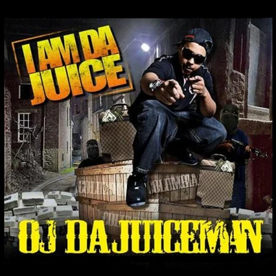 OJ Da JuicemanI Am Da Juice