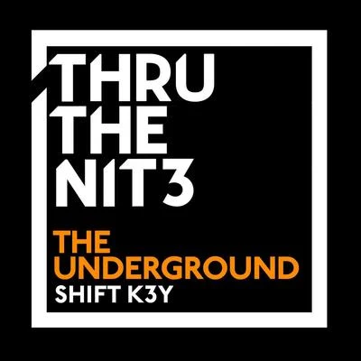 SHIFT K3Y/Kaleena ZandersThe Underground