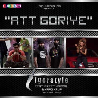 Tigerstyle/Ranjit BawaAtt Goriye (feat. Preet Harpal & Hard Kaur) - Single