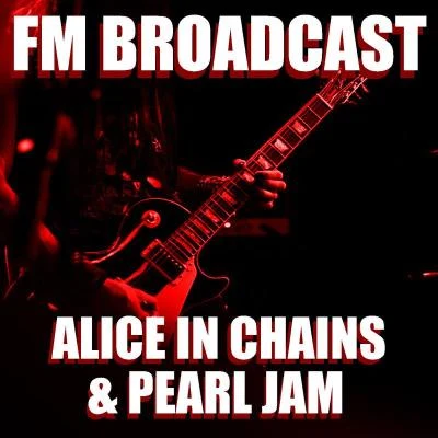 Pearl JamFM Broadcast Alice In Chains & Pearl Jam