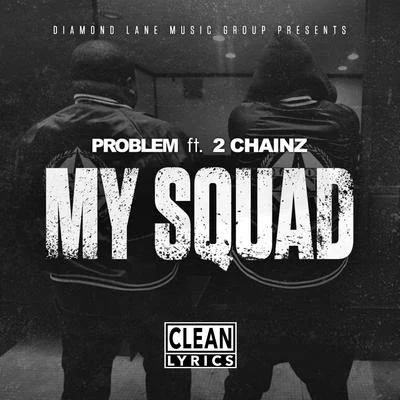 Problem/Smoke DZA/Manolo RoseMy Squad (feat. 2 Chainz) [Remix]