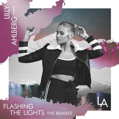 Lilly Ahlberg/Just Kiddin/Sonny FoderaFlashing The Lights (The Remixes)