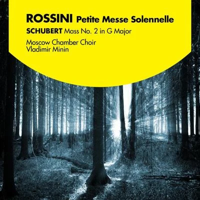 Moscow Chamber ChoirRossini: Petite Messe Solennelle - Schubert: Mass No. 2 in G Major