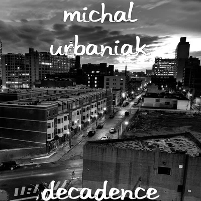 Michal UrbaniakDecadence