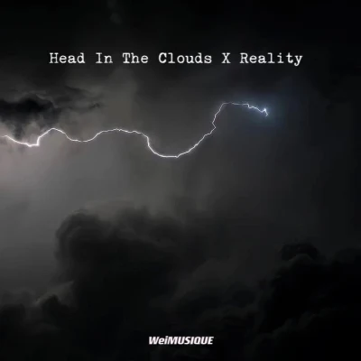 WeiMUSIQUEzZAZzHead In The Clouds X Reality