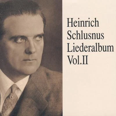 Heinrich Schlusnus/Jascha Horenstein/Sara Charles-Cahier/Emmi Leisner/Grete Stückgold/Lula Mysz-Gmeiner/Herman Weigert/Heinrich Rehkemper/Oskar Fried/Berlin State Opera OrchestraHeinrich Schlusnus - Liederalbum (Vol.2)