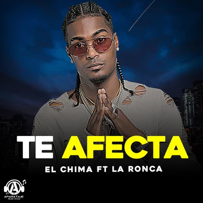 Chiki El De La Vaina/El Chima En La CasaTe Afecta (feat. La Ronca)