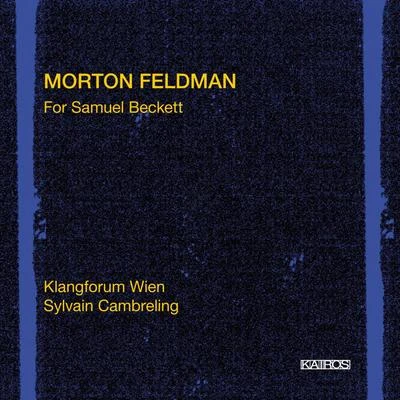 Sylvain CambrelingFELDMAN, M.: For Samuel Beckett - (Klangforum Wien, S. Cambreling)