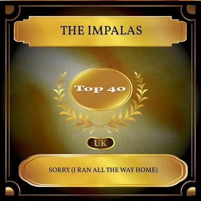 The ImpalasSorry (I Ran All The Way Home) (UK Chart Top 40 - No. 28)