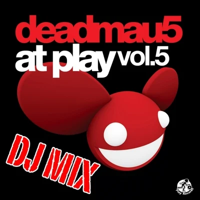 deadmau5At Play, Vol. 5 (DJ Mix)