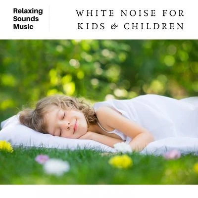 White Noise RelaxationWhite Noise for Kids and Children