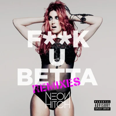 Neon Hitch/Sam Trocki**** U Betta (Remixes)