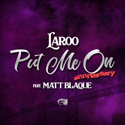 Laroo/C-Bo/Flow/151/Marvaless/Probable Cauze/Ephriam Galloway/Killa Tay/Pizzo/BlaccPut Me On (Anniversary)