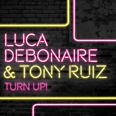 Tony RuizLuca DebonaireTurn Up!