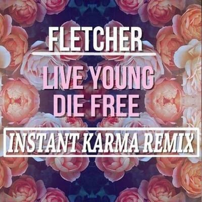 Instant KarmaLive Young Die Free (Instant Karma Remix)