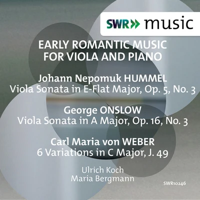 Ulrich KochViola Music (Early Romantic) - HUMMEL, J.N.ONSLOW, G.WEBER, C.M. von (U. Koch, M. Bergmann)