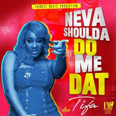 Bay-C/Tifa/Vj LouNeva Shoulda Do Me Dat